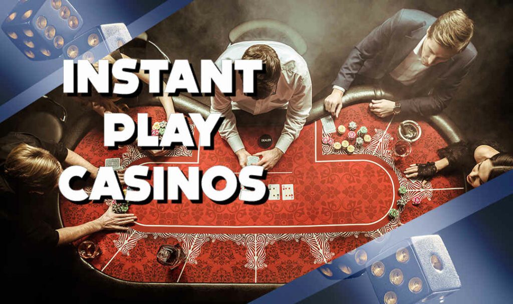 Instant Play Casinos